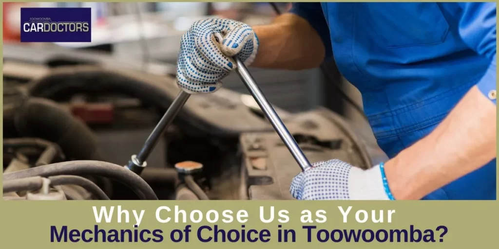 Why Choose Toowoomba Car Doctors as Mechanic in Toowoomba
